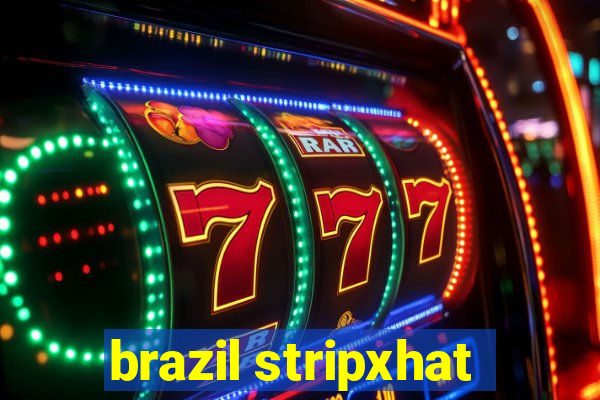 brazil stripxhat